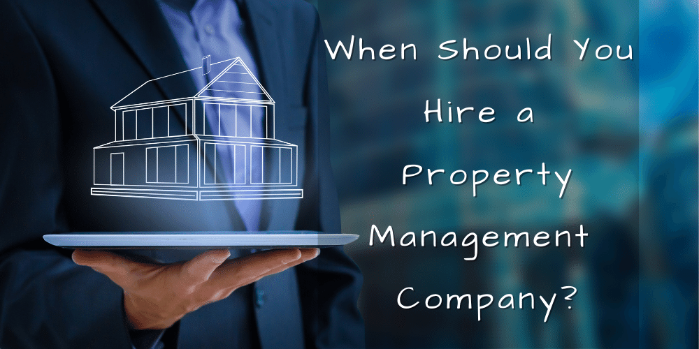 When Should You Hire a Property Management Company?